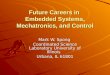 Future Careers in Embedded Systems, Mechatronics, and Control Mark W. Spong Coordinated Science Laboratory University of Illinois Urbana, IL 61801