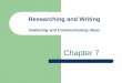 Researching and Writing Gathering and Communicating Ideas Chapter 7