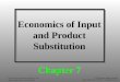 Economics of Input and Product Substitution Chapter 7
