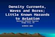 Density Currents, Waves and Bores; Little Known Hazards to Aviation Jim Johnson National Weather Service Dodge City, KS Dodge City, KS AIRMASS 2005