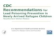 CDC Recommendations for Lead Poisoning Prevention in Newly Arrived Refugee Children Resettlement Worker Module U.S. Department of Health and Human Services