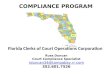 COMPLIANCE PROGRAM Russ Duncan Court Compliance Specialist rduncan34@tampabay.rr.com 352.601.7526 Florida Clerks of Court Operations Corporation