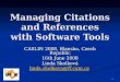 1 Managing Citations and References with Software Tools CASLIN 2008, Blansko, Czech Republic 16th June 2008 Linda Skolková linda.skolkova@ff.cuni.cz linda.skolkova@ff.cuni.cz