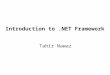 Tahir Nawaz Introduction to.NET Framework. .NET – What Is It? Software platform Language neutral In other words:.NET is not a language (Runtime and a