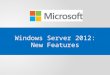 Windows Server 2012: New Features. Administering Servers with Server Manager Using Server Manager, you can: Manage multiple servers from one instance