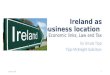 Ireland as a business location Ireland as a business location Economic links, Law and Tax by Ursula Tipp Tipp McKnight Solicitors April 23, 20141