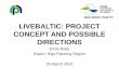 LIVEBALTIC: PROJECT CONCEPT AND POSSIBLE DIRECTIONS Emils Rode Expert, Riga Planning Region 25 March 2014