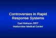 Controversies in Rapid Response Systems Carl Hinkson, RRT Harborview Medical Center