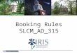 Booking Rules SLCM_AD_315. Course Content This course is designed to teach users how to view, add, and remove restrictions on courses and course sections