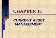 CHAPTER 13 CURRENT ASSET MANAGEMENT. CURRENT ASSET MANAGEMENT AND SHORT-TERM FINANCING CHAPTER OVERVIEW: I.INTERNATIONAL CASH MANAGEMENT II.ACCOUNTS RECEIVABLE