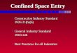 Confined Space Entry Construction Industry Standard 1926.21(b)(6) Construction Industry Standard 1926.21(b)(6) General Industry Standard 1910.146 General