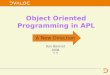 Object Oriented Programming in APL A New Direction Dan Baronet 2008 V1.20