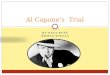 BY OANA RUSU ROMAN SNELLA Al Capone’s Trial. Investigating the case Even though Al Capone, by his real name Alphonse Gabriel Capone, was a well-known