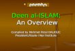 Deen al-ISLAM : An Overview Deen al-ISLAM : An Overview Compiled by Mehmet Rizal DALKİLİC President,Risale-i Nur İnstitute
