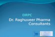 Dr. Raghuveer Pharma Consultants D R P C Quality. Perfection. Confidentiality. D R P C Quality. Perfection. Confidentiality. 1