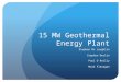 15 MW Geothermal Energy Plant Stephen Mc Loughlin Stephen Devlin Paul O Reilly Mark Flanagan