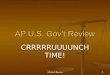 AP Gov't Review1 AP U.S. Gov’t Review CRRRRRUUUUNCH TIME!