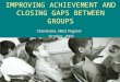 IMPROVING ACHIEVEMENT AND CLOSING GAPS BETWEEN GROUPS Charleston, West Virginia October, 2003