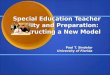 Special Education Teacher Quality and Preparation: Constructing a New Model Paul T. Sindelar University of Florida