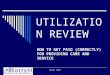 April 2010 UTILIZATION REVIEW HOW TO GET PAID (CORRECTLY) FOR PROVIDING CARE AND SERVICE