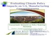 Evaluating Climate Policy Impacts on U.S. Manufacturing Competitiveness Transatlantic Research on Policy Modeling Workshop Session 5: Energy & Environmental