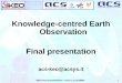 KEO Final presentation - Esrin 11/12/2008 1 Knowledge-centred Earth Observation Final presentation acs-keo@acsys.it