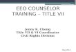 EEO COUNSELOR TRAINING – TITLE VII Jenny K. Chong Title VII & VI Coordinator Civil Rights Division May 2013