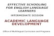 EFFECTIVE SCHOOLING FOR ENGLISH LANGUAGE LEARNERS INTERMEDIATE SESSION ACADEMIC LANGUAGE DEVELOPMENT Office of Multilingual Curriculum and Programs