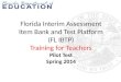 Florida Interim Assessment Item Bank and Test Platform (FL IBTP) Training for Teachers Pilot Test Spring 2014