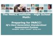 The PARCC Institute – High School Math: Preparing for PARCC! NJ’s Next Generation Standardized Assessment System FEA/NJPSA - Judith T. Brendel - Spring