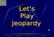 Game Board Let’s Play Jeopardy Game Board Electricity Jeopardy Go to the next slide by clicking mouse. Choose a category and number value clicking on