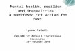 Mental health, resilience and inequalities: a manifesto for action for PAN? Lynne Friedli PAN-WM 3 rd Annual Conference Birmingham 20 th October 2008