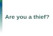 Are you a thief?. Plagiarism Plagiarism is THEFT! It is theft of intellectual property