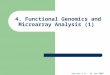 Version 1.0 – 19 Jan 2009 4. Functional Genomics and Microarray Analysis (1)