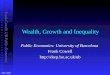 Frank Cowell: UB Public Economics Wealth, Growth and Inequality June 2005 Public Economics: University of Barcelona Frank Cowell 