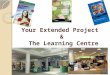 Your Extended Project & The Learning Centre. Your Project..... Dissertation Performance