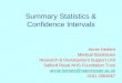 Summary Statistics & Confidence Intervals Annie Herbert Medical Statistician Research & Development Support Unit Salford Royal NHS Foundation Trust annie.herbert@manchester.ac.uk