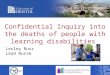 Confidential Inquiry into the deaths of people with learning disabilities Lesley Russ Lead Nurse