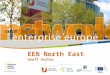 EEN North East Geoff Archer. Enterprise Europe Network (EEN) – what is it? Aim: “one-stop shop” to meet all the information needs of SMEs and companies