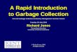 © Richard Jones, Eric Jul, 1999-2004mmnet GC & MM Summer School, 20-21 July 20041 A Rapid Introduction to Garbage Collection Richard Jones Computing Laboratory