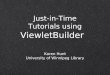 Just-in-Time Tutorials using ViewletBuilder Karen Hunt University of Winnipeg Library