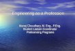 Engineering as a Profession Manoj Choudhary, M. Eng., P.Eng. Student Liaison Coordinator Prelicensing Programs Prelicensing Programs