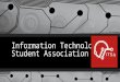 Information Technology Student Association. Who we are ITSA is a non-profit student run club leading to foster an environment with technology innovation
