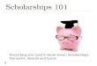 Scholarships 101 Everything you need to know about: Scholarships, Bursaries, Awards and Loans