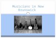 Musicians in New Brunswick. Introduction We are very lucky to have all kinds of amazing musicians in New Brunswick! Today we will look at just a few of
