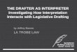 THE DRAFTER AS INTERPRETER Investigating How Interpretation Interacts with Legislative Drafting by Jeffrey Barnes LA TROBE LAW