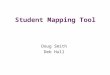 Student Mapping Tool Doug Smith Deb Hull. The student mapping tool... -was originally designed to identify students at risk of early school leaving -draws