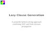 Lazy Clause Generation A powerful hybrid solving approach combining SAT and finite domain propagation