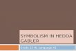 SYMBOLISM IN HEDDA GABLER Grade 12 HL Language A1