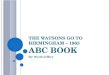 T HE W ATSONS GO TO B IRMINGHAM – 1963 ABC B OOK By: Wyeth Jeffery